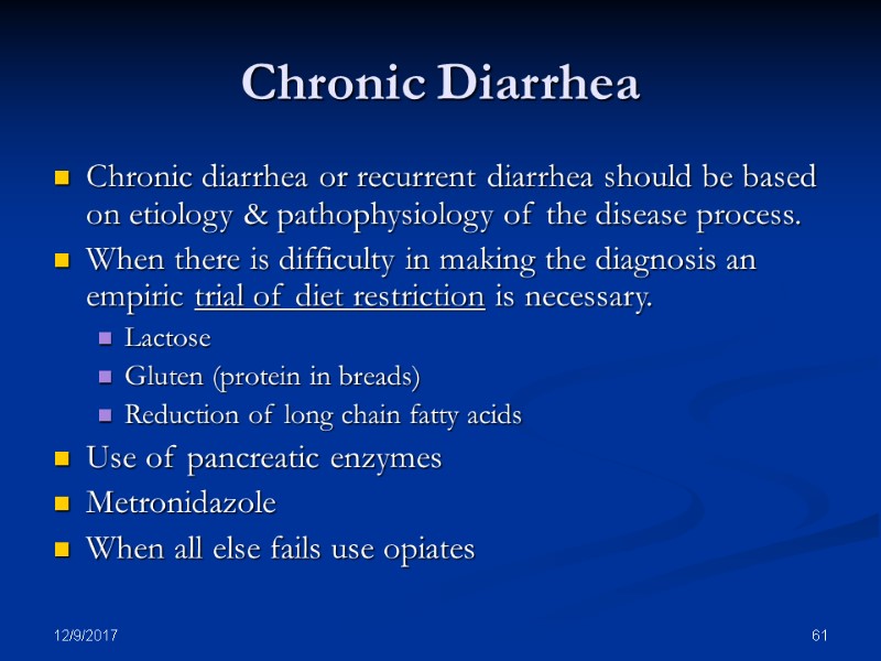 12/9/2017 61 Chronic Diarrhea Chronic diarrhea or recurrent diarrhea should be based on etiology